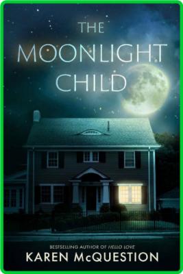 The Moonlight Child by Karen McQuestion  _1c776b00f736bbf775a7e367a939790d