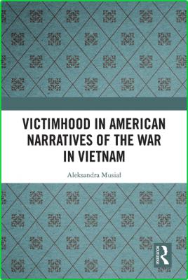 Victimhood in American Narratives of the War in Vietnam _26a4a244fe8ff380cb3a00d479bbadac