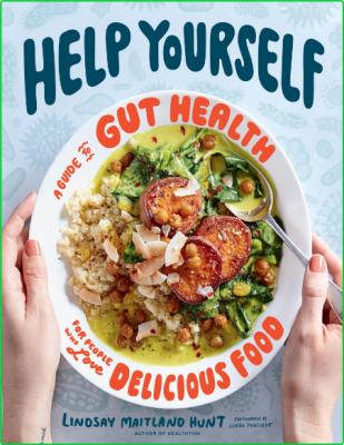 Help Yourself A Guide To Gut Health For People Who Love Delicious Food _4ad799701e18f38bea75afc0154d23dd