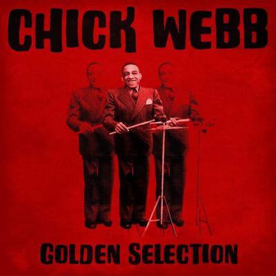 Chick Webb - Golden Selection (Remastered) CD1 (2021)