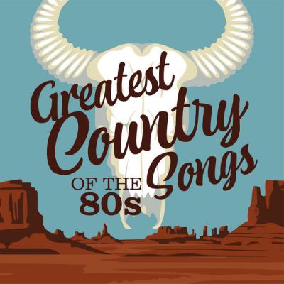 Various Artists - Greatest Country Songs of the 80s (2021)