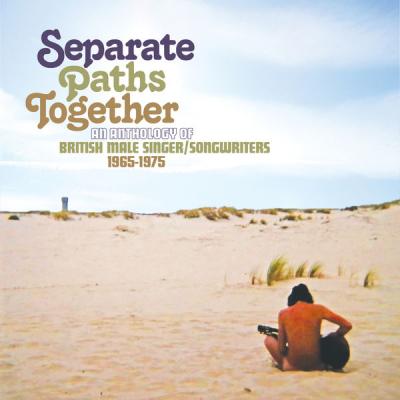 Various Artists - Separate Paths Together An Anthology Of British Male Singer  Songwriters 1965-1.
