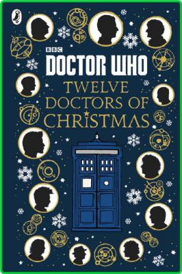 Doctor Who  Twelve Doctors of Christmas by Dave Rudden 