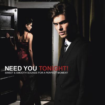 Various Artists - Need You Tonight (Sweet & Smooth Sounds For A Perfect Moment) (2021)