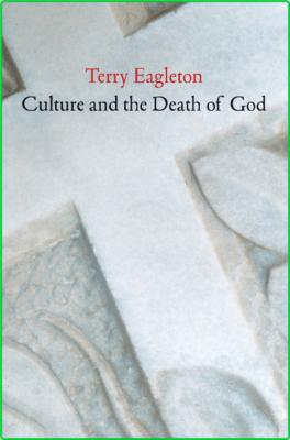 Culture and the Death of God by Terry Eagleton 