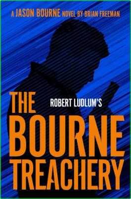 Robert Ludlum's The Bourne Treachery by Brian Freeman  _dfcbebfe04a689c1381c79871fe8feb2