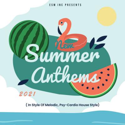 Various Artists - New Summer Anthems 2021 (In Style Of Melodic Psy-Cardio House Style) (2021)