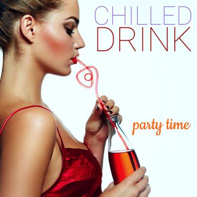 Various Artists - Chilled Drink Party Time (2021)
