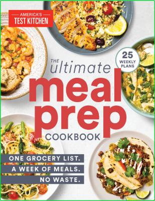 The Ultimate Meal Prep Cookbook One Grocery List A Week Of Meals No Waste