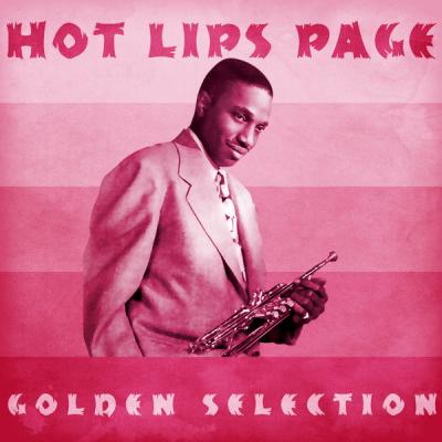 Hot Lips Page - Golden Selection  (Remastered) (2021)