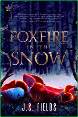 Foxfire in the Snow by J  S  Fields  _ddf7c8e40f81614a44fc142febf7c5a5