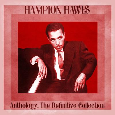 Hampton Hawes - Anthology The Definitive Collection  (Remastered) (2021)