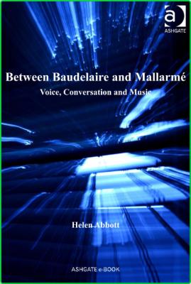 Abbott Helen Baudelaire Charles Mallarmé Stéphane Between Baudelaire and Mallarmé ...