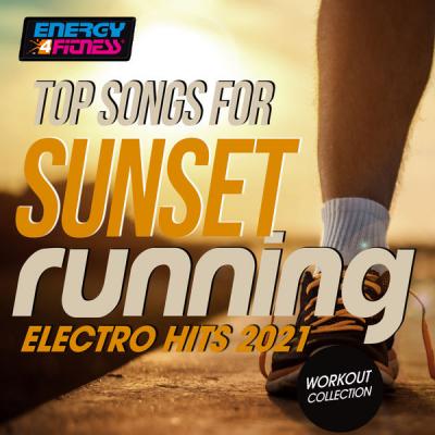 cbd9f2fee437f983e7b354c220b56330 - Various Artists - Top Songs for Sunset Running Electro Hits 2021 Workout Collection (2021)