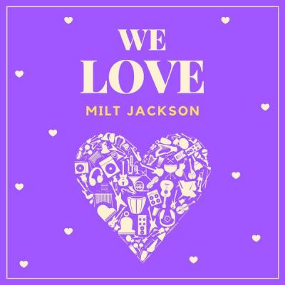 Milt Jackson - We Love Milt Jackson (2021)