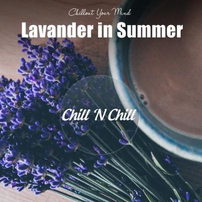 Chill N Chill - Lavender in Summer Chillout Your Mind (2021)