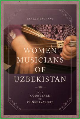 New perspectives on gender in music Merchant Tanya Women musicians of Uzbekistan f...
