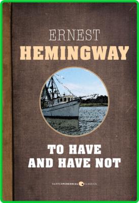 Hemingway, Ernest - To Have and Have Not