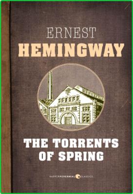 Hemingway, Ernest - The Torrents of Spring