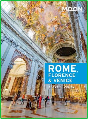 Moon Rome, Florence & Venice (Travel Guide), 3rd Edition