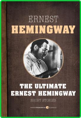 Hemingway, Ernest - Ultimate Short Stories