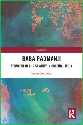 Baba Padmanji - Vernacular Christianity in Colonial India _f320fd35608757cdec0e7b4e51473b62