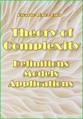 Theory of Complexity - Definitions, Models, and Applications