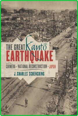 The Great Kanto Earthquake and the Chimera of National Reconstruction in Japan _321528964a5045db72ac451afd8f599d