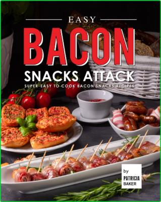 Easy Bacon Snacks Attack - Super-Easy to Cook Bacon Snacks Recipes