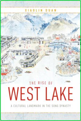 The Rise of West Lake - A Cultural Landmark in the Song Dynasty