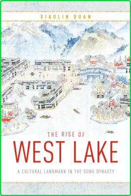 The Rise of West Lake - A Cultural Landmark in the Song Dynasty _dd28c0c7647607e30f095cafe42740dc