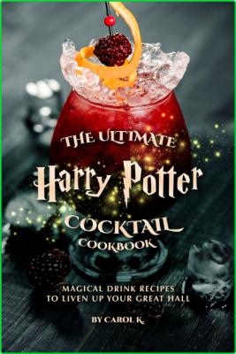 Harry Potter Potion Cocktail Cookbook - Drink Recipes That Will Spread Magic All A...
