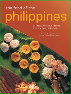 The Food of the Philippines - 81 Easy and Delicious Recipes from the Pearl of the ...