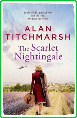 The Scarlet Nightingale by Alan Titchmarsh 