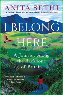 I Belong Here  A Journey Along the Backbone of Britain by Anita Sethi  _2c23efbd7a7c3e3c3ffea74a94d97ae5