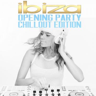 Various Artists - Ibiza Opening Party - Chillout Edition (2021)
