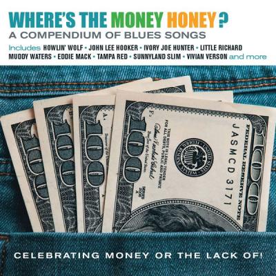 Various Artists - Where's the Money Honey A Compendium of Blues Songs Celebrating Money or the La.