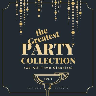 Various Artists - The Greatest Party Collection (40 All-Time Classics) Vol. 1 (2021)