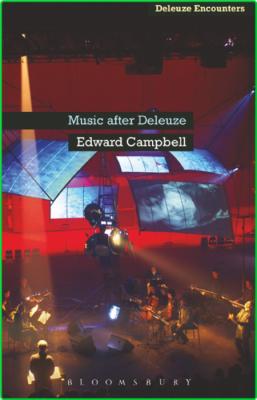 Deleuze Encounters Edward Campbell Music after Deleuze Bloomsbury Academic