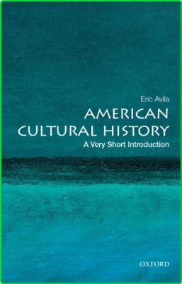 American Cultural History  A Very Short Introduction by Eric Avila 
