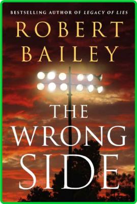 The Wrong Side by Robert Bailey  _c5f3f3725d467abe80628ef2f2a6c43a