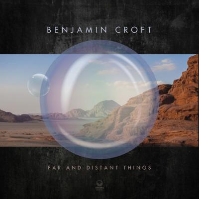 Benjamin Croft - Far and Distant Things (2021)