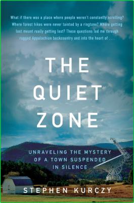 The Quiet Zone - Unraveling the Mystery of a Town Suspended in Silence