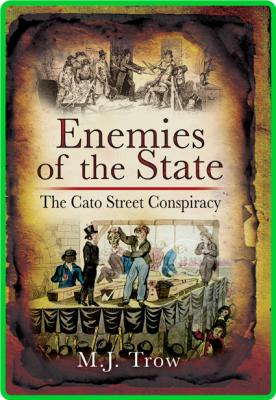 Enemies of the State - The Cato Street Conspiracy