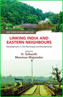 Linking India and Eastern Neighbours - Development in the Northeast and Borderlands