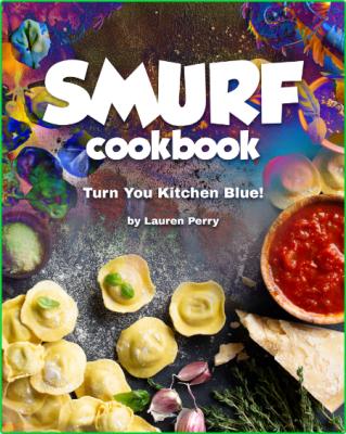 Smurf Cookbook - Turn You Kitchen Blue!