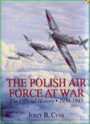The Polish Air Force at War The Official History 1939-1943