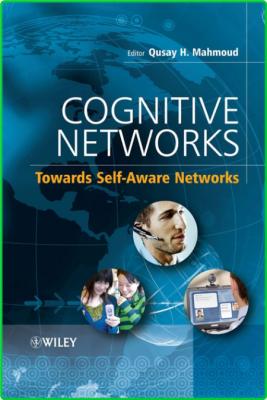 Cognitive NetWorks Towards Self Aware NetWorks Wiley 2007