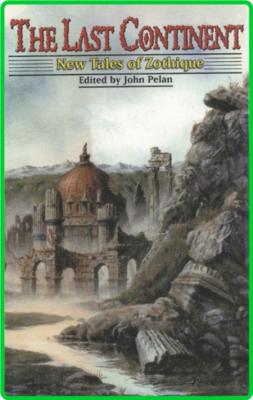 The Last Continent New Tales of Zothique )1999) by Pelan John, Wolfe Gene, Salmons...