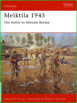 Meiktila 1945 The Battle to Liberate Burma Osprey 2004